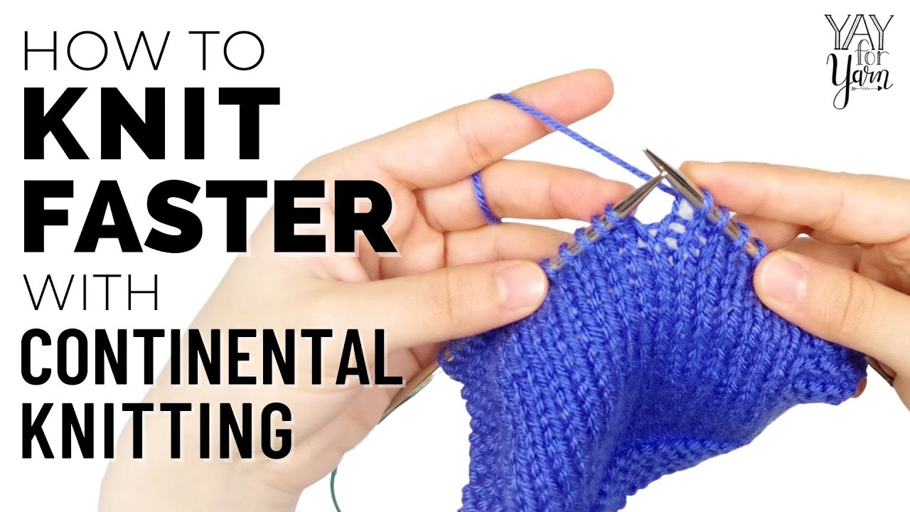 How to Knit FASTER with Continental Knitting | Yay For Yarn