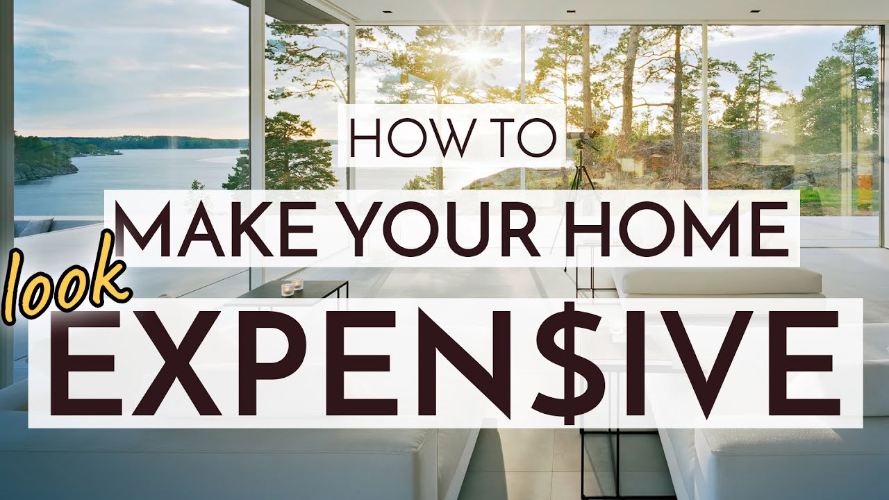 DESIGNER SECRETS TO MAKE YOUR HOME LOOK MORE EXPENSIVE
