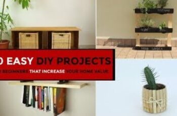 30 Easy DIY Projects For Beginners That Increase Your Home Value 30 Easy DIY Projects For Beginners That Increase Your Home Value