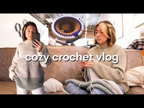 cozy crochet vlog | crocheting a sweater, testing out knitting machines