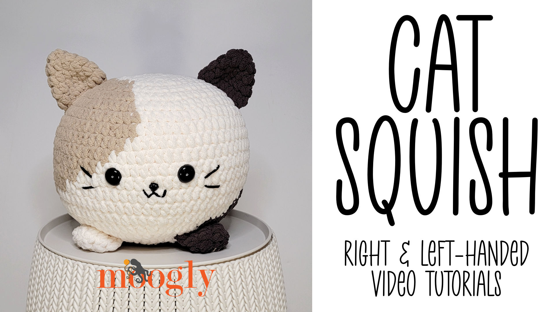 Cat Squish Tutorial Right and Left-Handed Videos