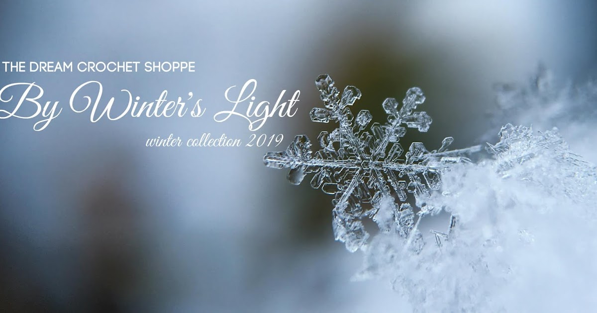 Introducing The 2019 “By Winter’s Light” Crochet Collection!