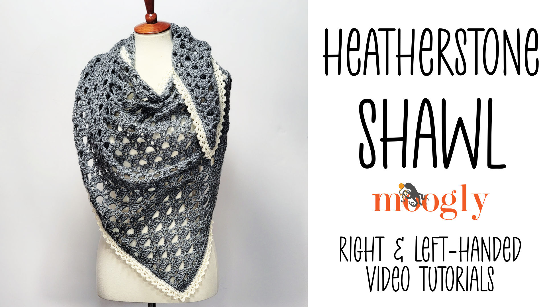 Heatherstone Shawl Tutorial – Right and Left-Handed Videos