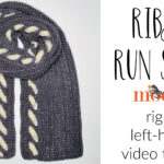 Ribbon Run Scarf Tutorial – Right and Left-Handed Videos