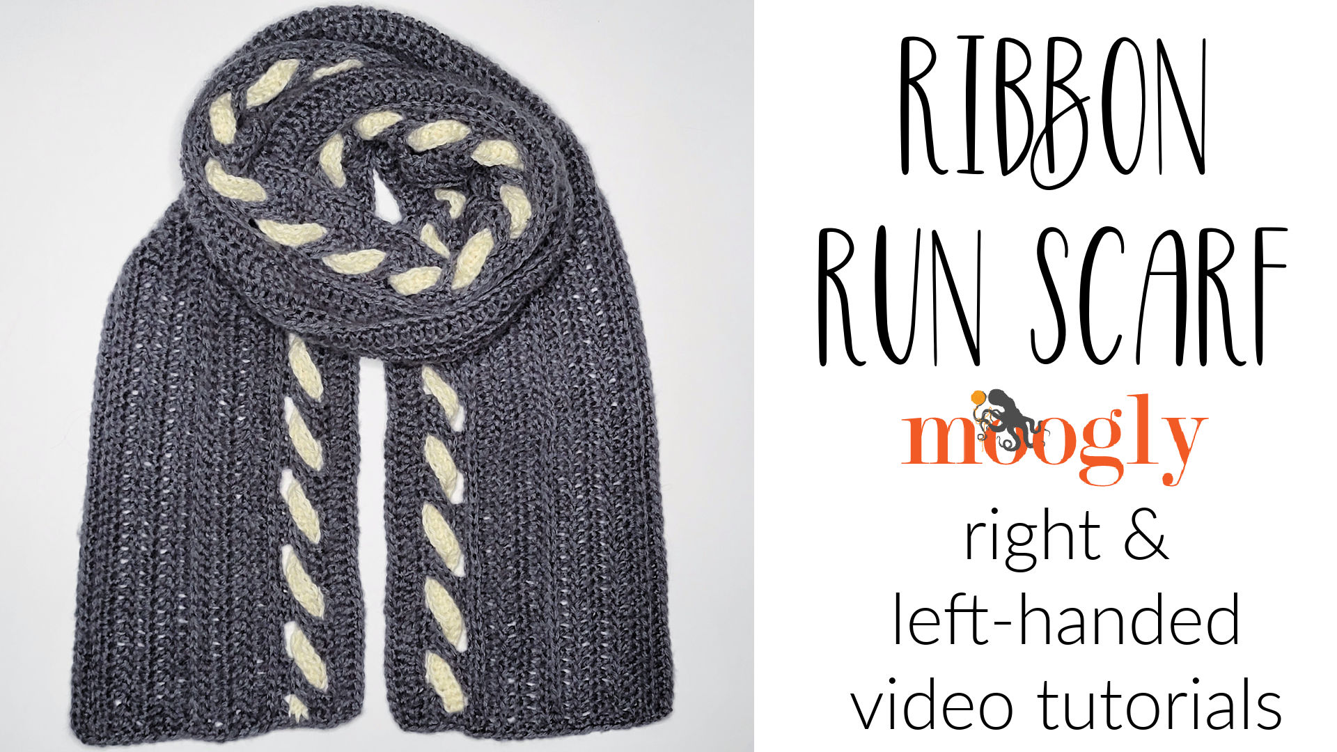 Ribbon Run Scarf Tutorial – Right and Left-Handed Videos