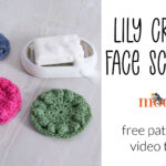 Lily Crochet Face Scrubbies – Free Pattern and Tutorial