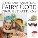 Free and Fantastical Fairy Core Crochet Patterns