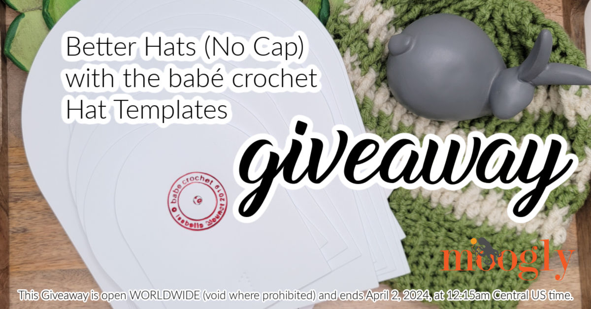 Better Hats (No Cap) – babé Crochet Hat Templates Giveaway!