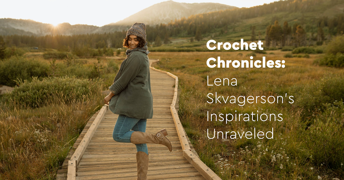 Crochet Chronicles: Unveiling Lena Skvagerson’s Inspirations!