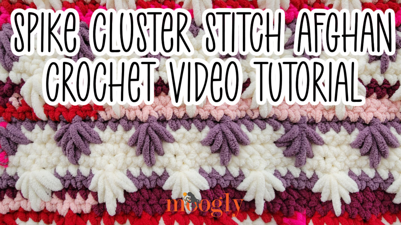 Spike Cluster Stitch Afghan Tutorial