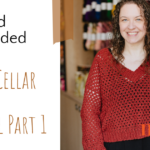 Spring Cellar Sweater – Part 1 Tutorial