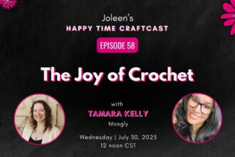 We’re Live Today on Joleen’s Happy Time Craftcast – Don’t Miss It!
