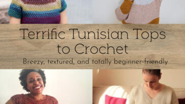 Terrific Tunisian Tops to Crochet