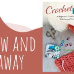 Crochet Now: A Beginner’s Guide