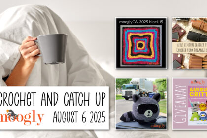 Crochet and Catch Up with Moogly