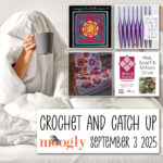 Crochet and Catch Up with Moogly