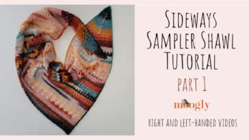 Sideways Sampler Shawl – Part 1 Tutorial